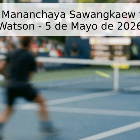 Pronóstico: Mananchaya Sawangkaew vs. Heather Watson – 5 de Mayo de 2026
