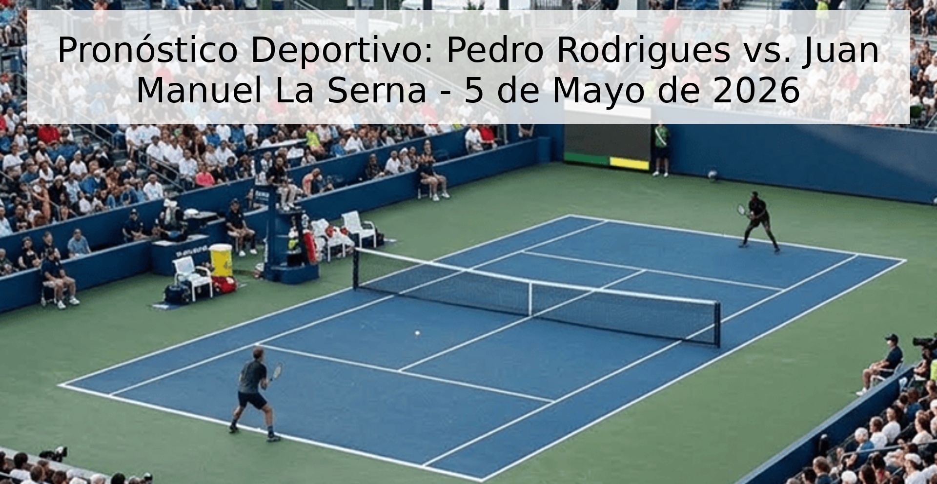 Pronóstico Deportivo: Pedro Rodrigues vs. Juan Manuel La Serna - 5 de Mayo de 2026