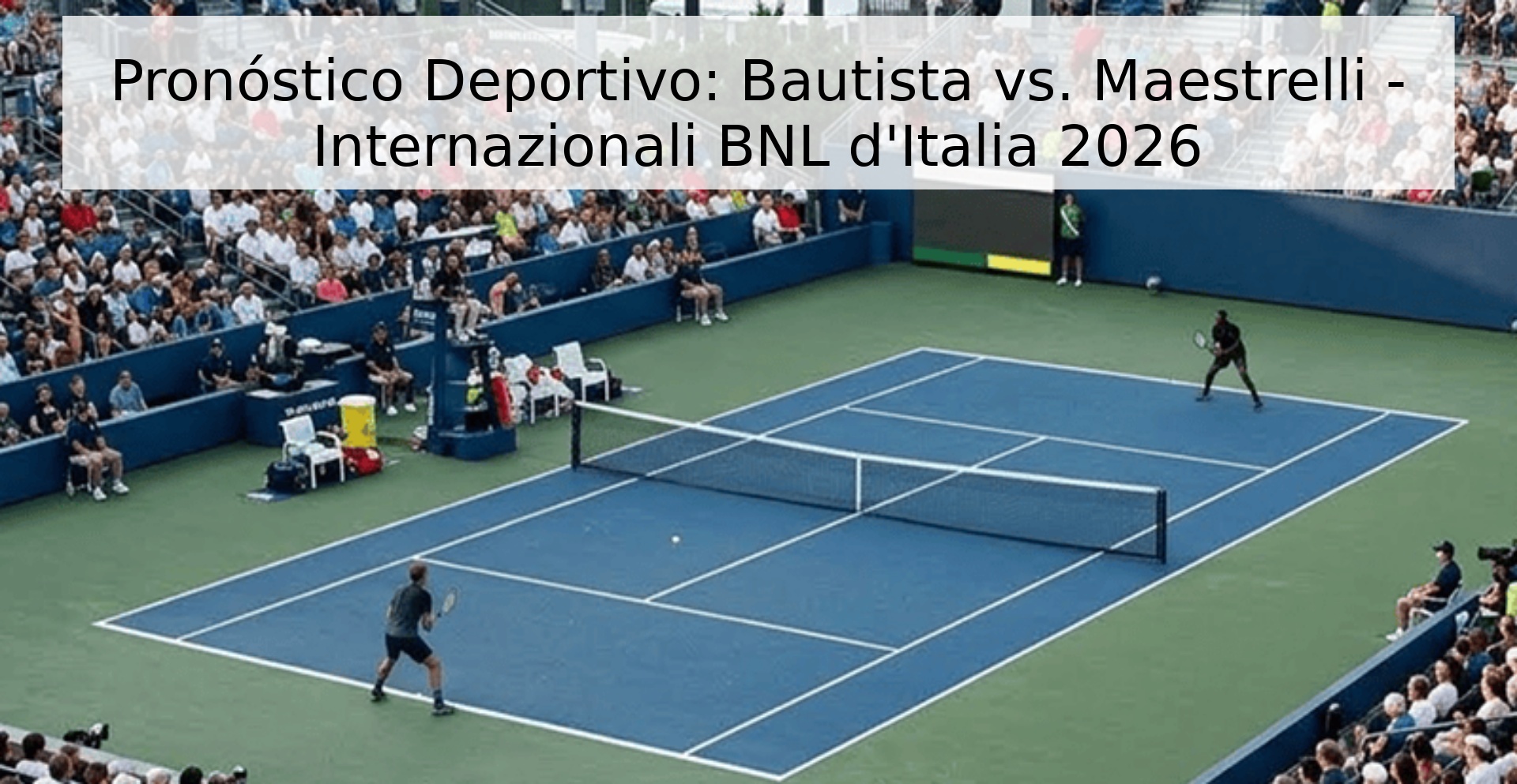 Pronóstico Deportivo: Bautista vs. Maestrelli - Internazionali BNL d'Italia 2026