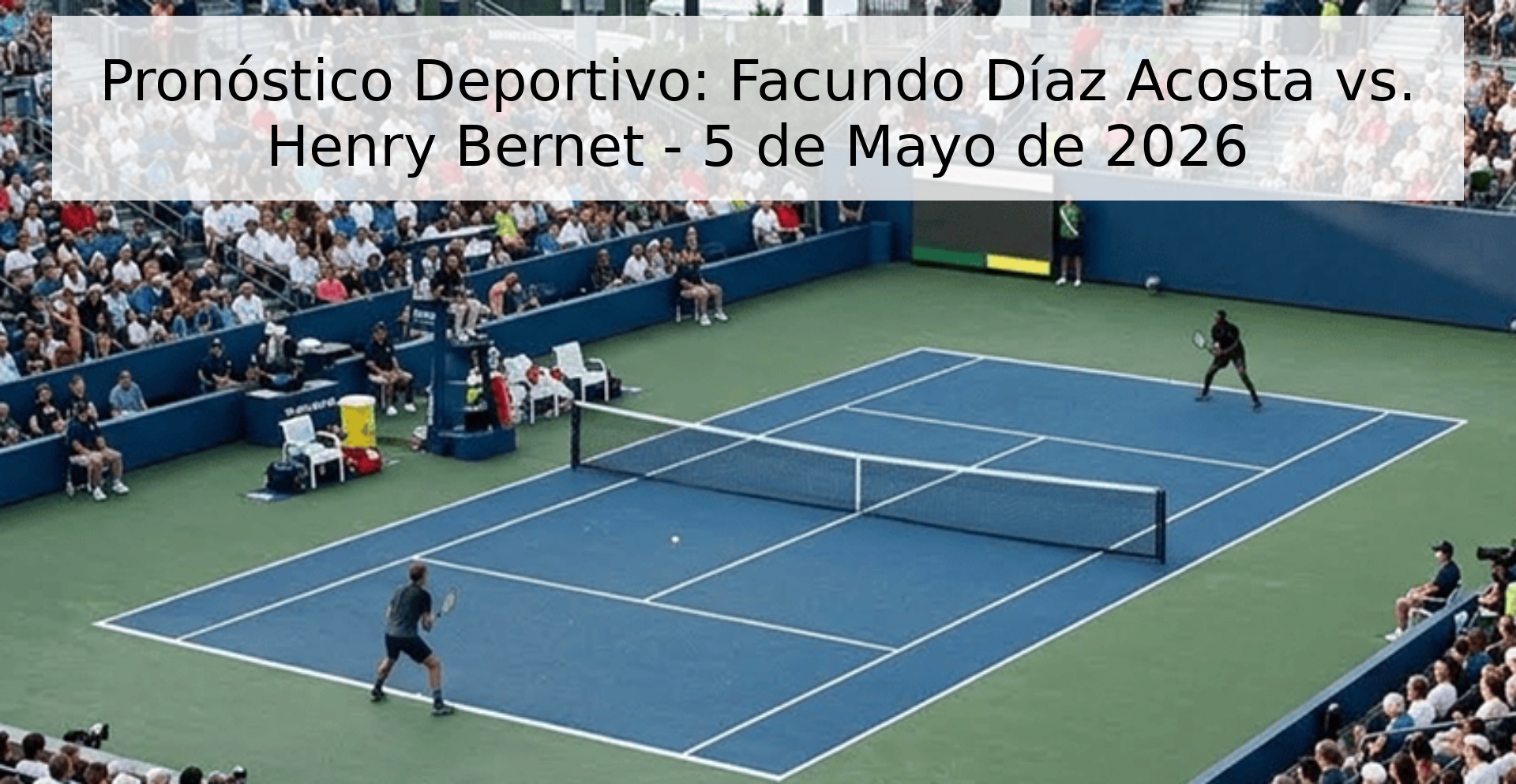 Pronóstico Deportivo: Facundo Díaz Acosta vs. Henry Bernet - 5 de Mayo de 2026