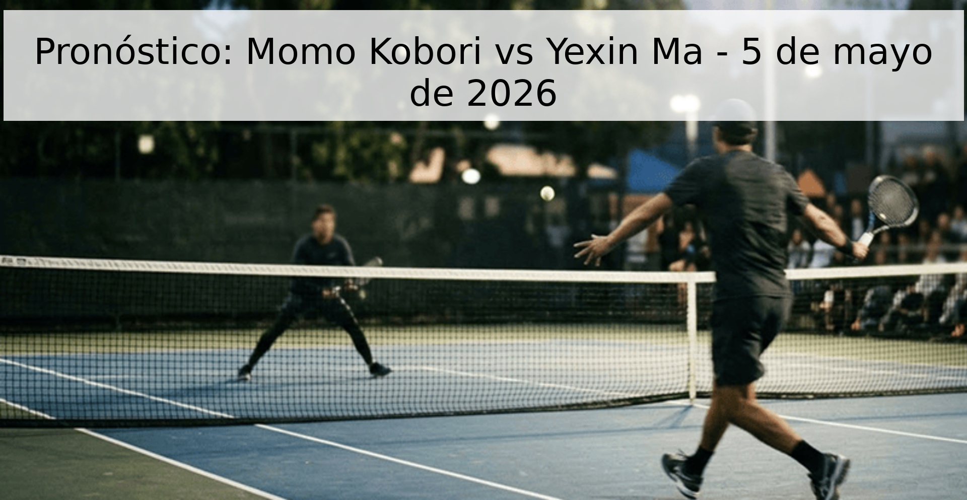 Pronóstico: Momo Kobori vs Yexin Ma - 5 de mayo de 2026