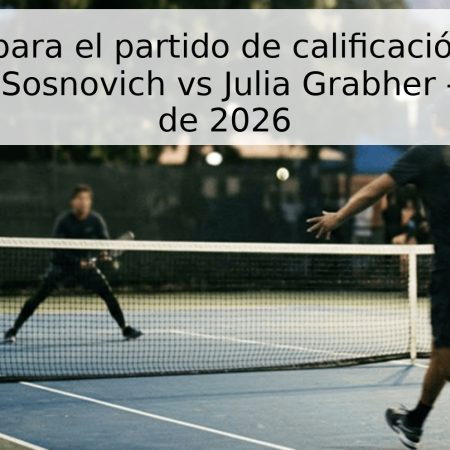 Pronóstico para el partido de calificación en Roma: Aleksandra Sosnovich vs Julia Grabher – 4 de mayo de 2026