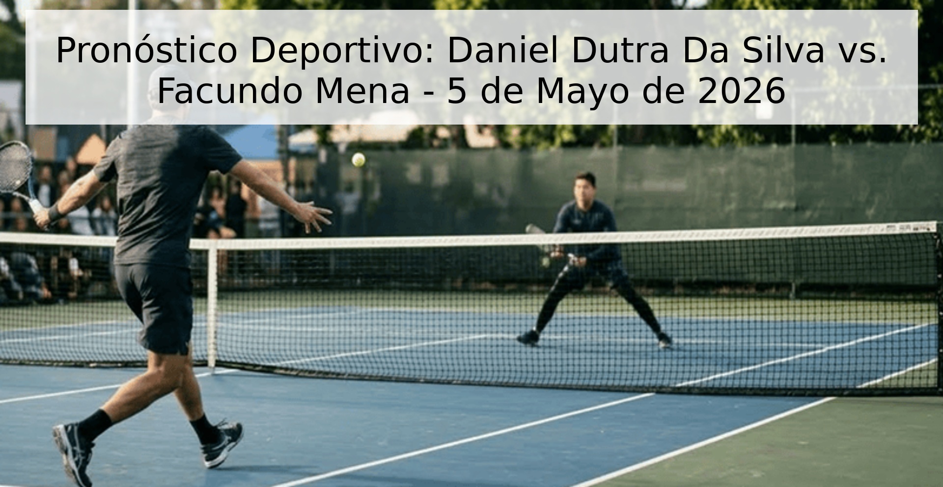 Pronóstico Deportivo: Daniel Dutra Da Silva vs. Facundo Mena - 5 de Mayo de 2026