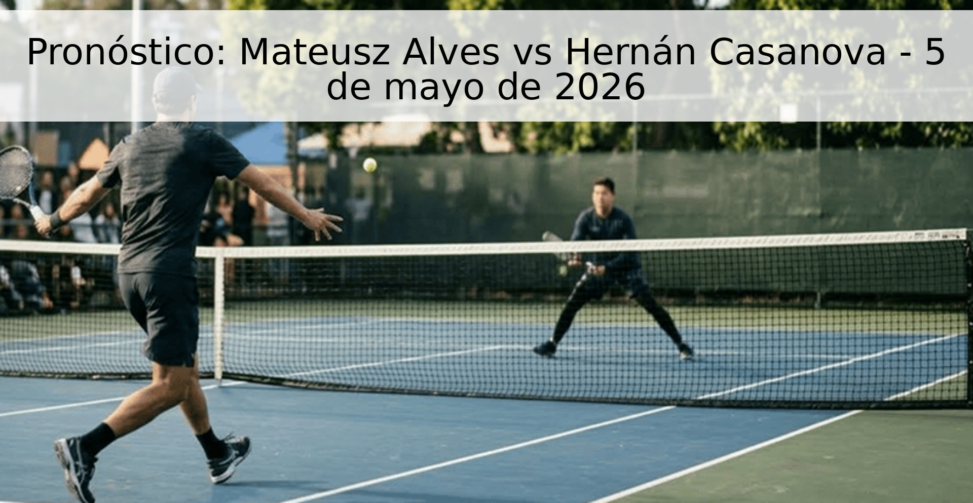 Pronóstico: Mateusz Alves vs Hernán Casanova - 5 de mayo de 2026