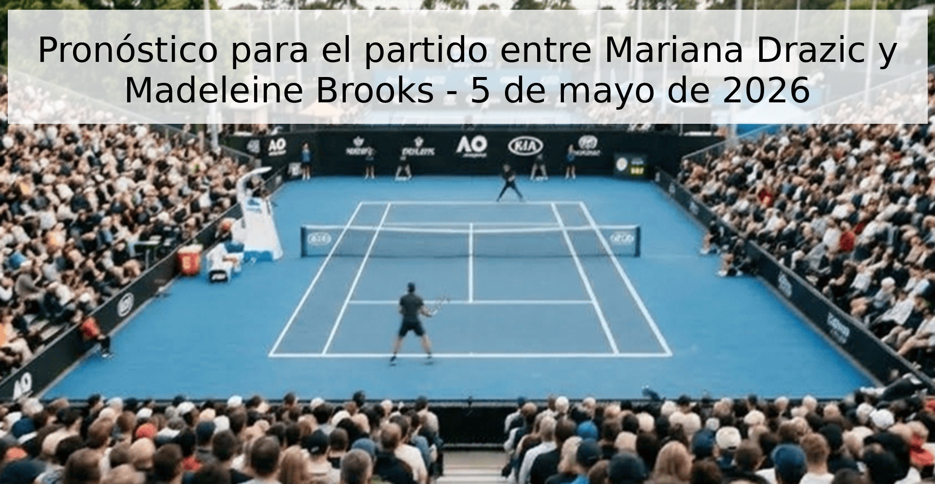 Pronóstico para el partido entre Mariana Drazic y Madeleine Brooks - 5 de mayo de 2026