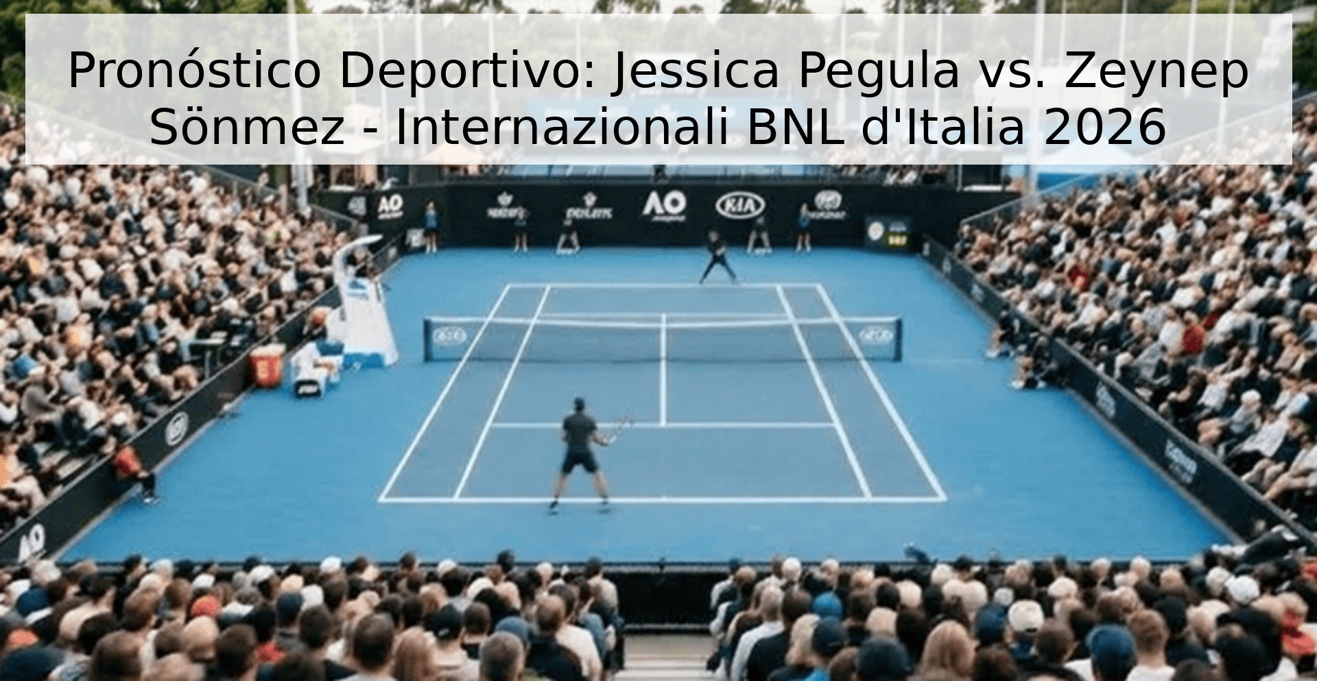 Pronóstico Deportivo: Jessica Pegula vs. Zeynep Sönmez - Internazionali BNL d'Italia 2026 Pronóstico Deportivo: Jessica Pegula vs. Zeynep Sönmez - Internazionali BNL d'Italia 2026
