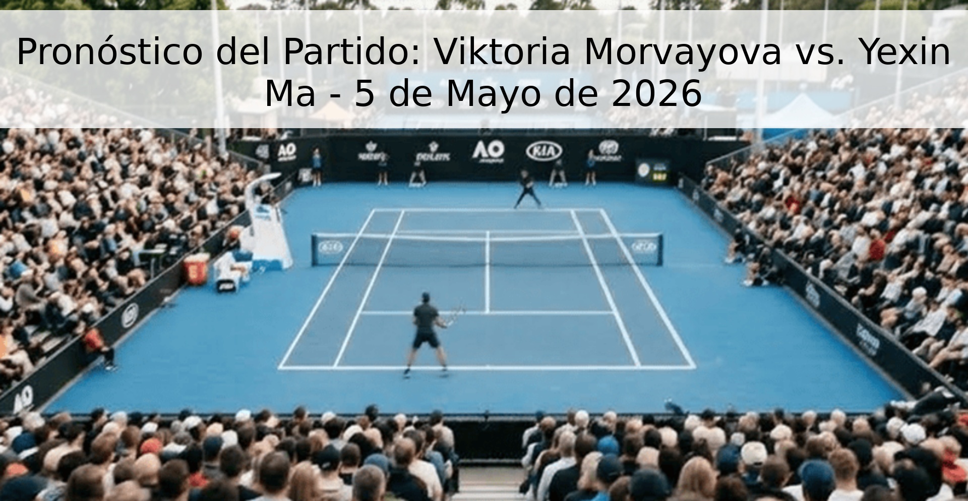 Pronóstico del Partido: Viktoria Morvayova vs. Yexin Ma - 5 de Mayo de 2026