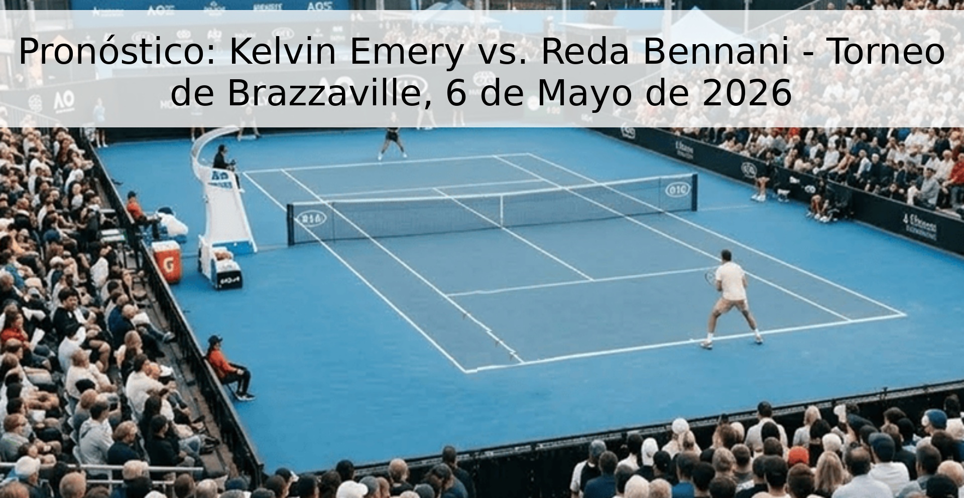 Pronóstico: Kelvin Emery vs. Reda Bennani - Torneo de Brazzaville, 6 de Mayo de 2026