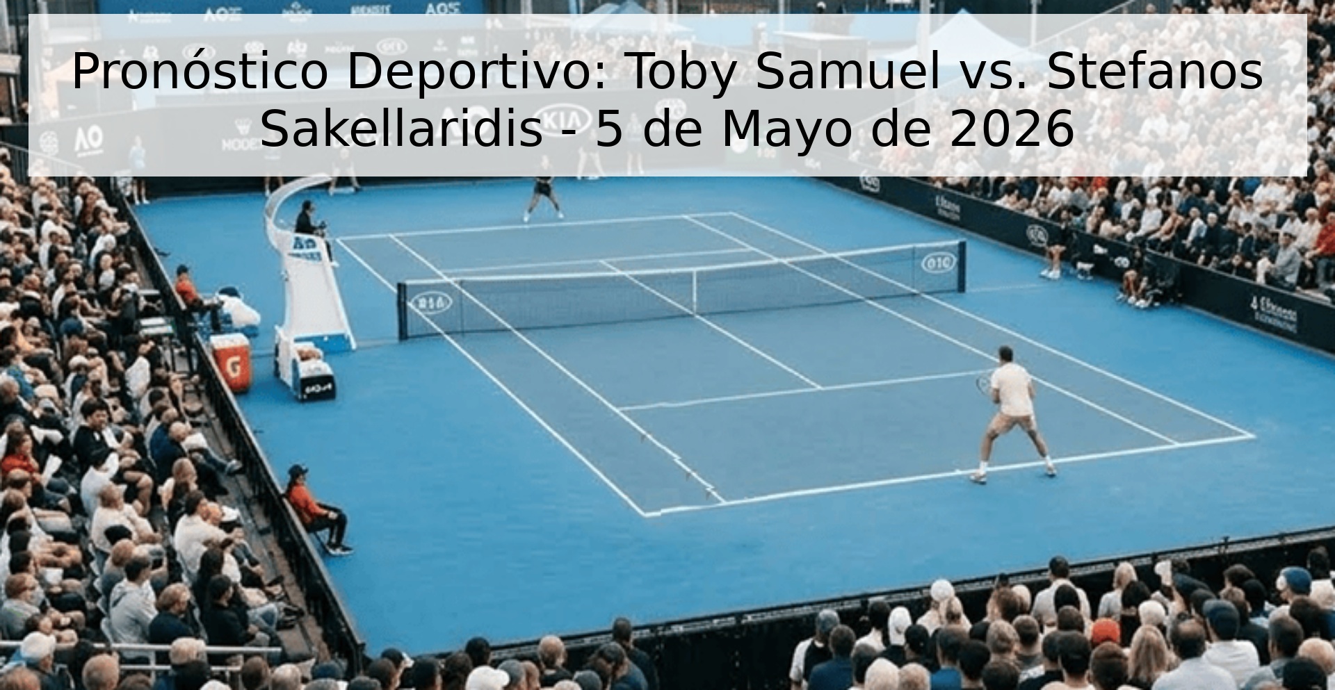 Pronóstico Deportivo: Toby Samuel vs. Stefanos Sakellaridis - 5 de Mayo de 2026
