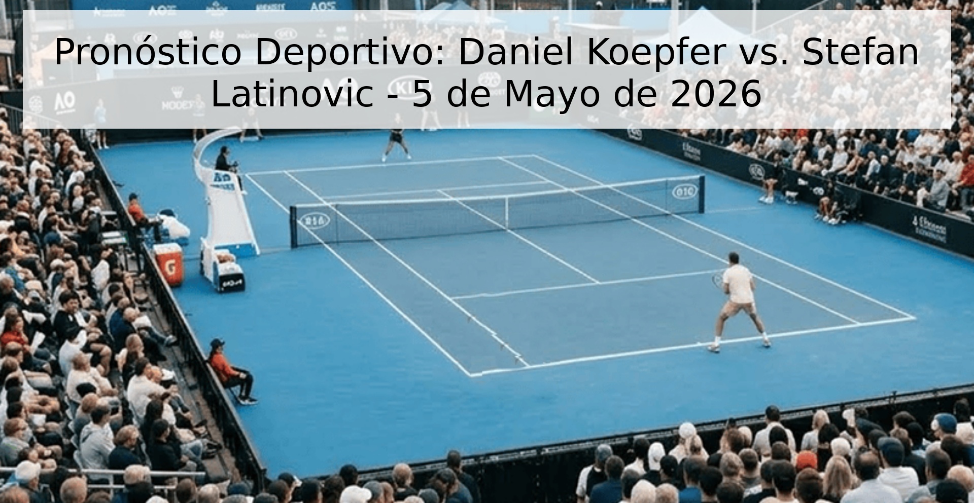 Pronóstico Deportivo: Daniel Koepfer vs. Stefan Latinovic - 5 de Mayo de 2026
