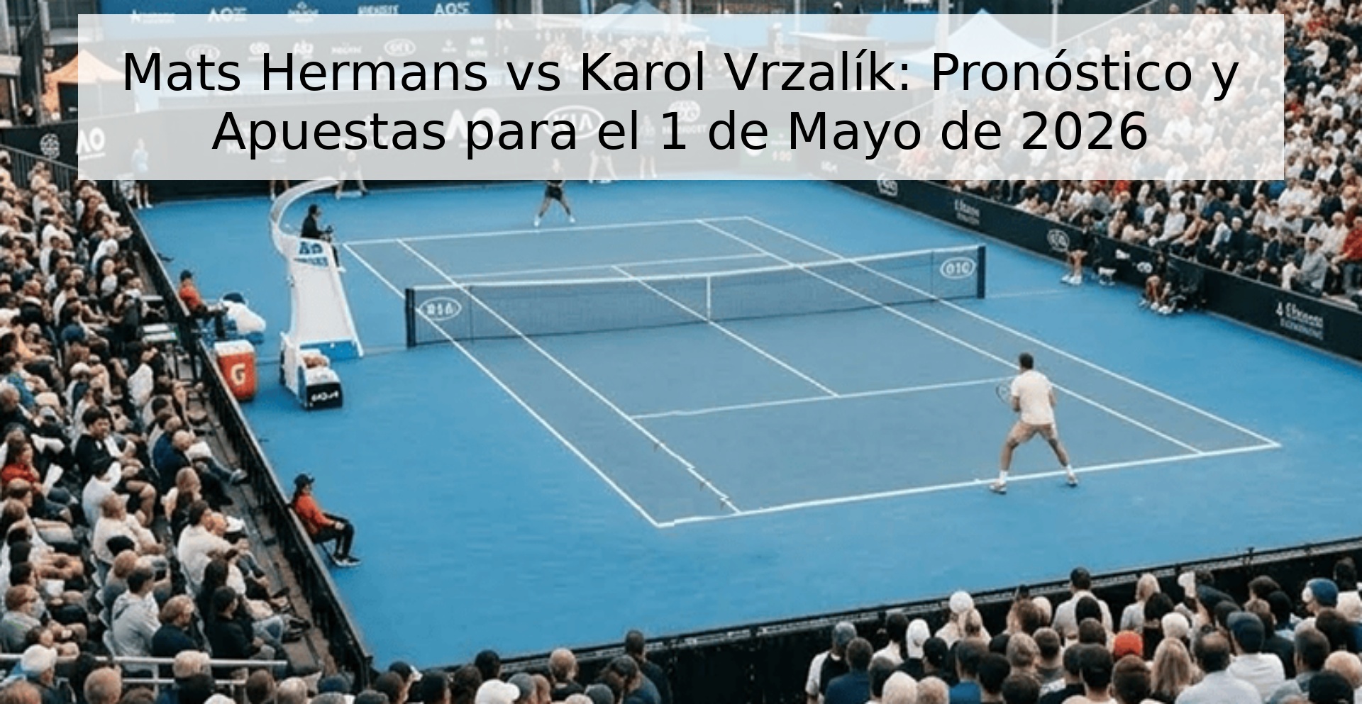Mats Hermans vs Karol Vrzalík: Pronóstico y Apuestas para el 1 de Mayo de 2026 Mats Hermans vs Karol Vrzalík: Pronóstico y Apuestas para el 1 de Mayo de 2026