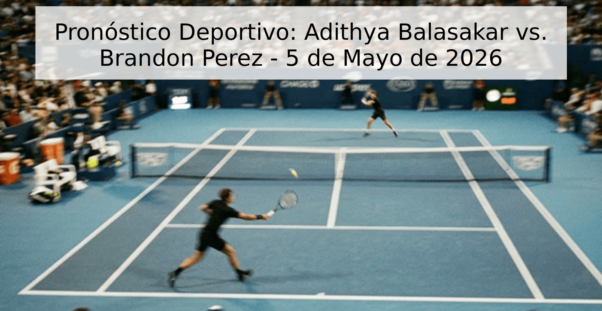 Pronóstico Deportivo: Adithya Balasakar vs. Brandon Perez - 5 de Mayo de 2026