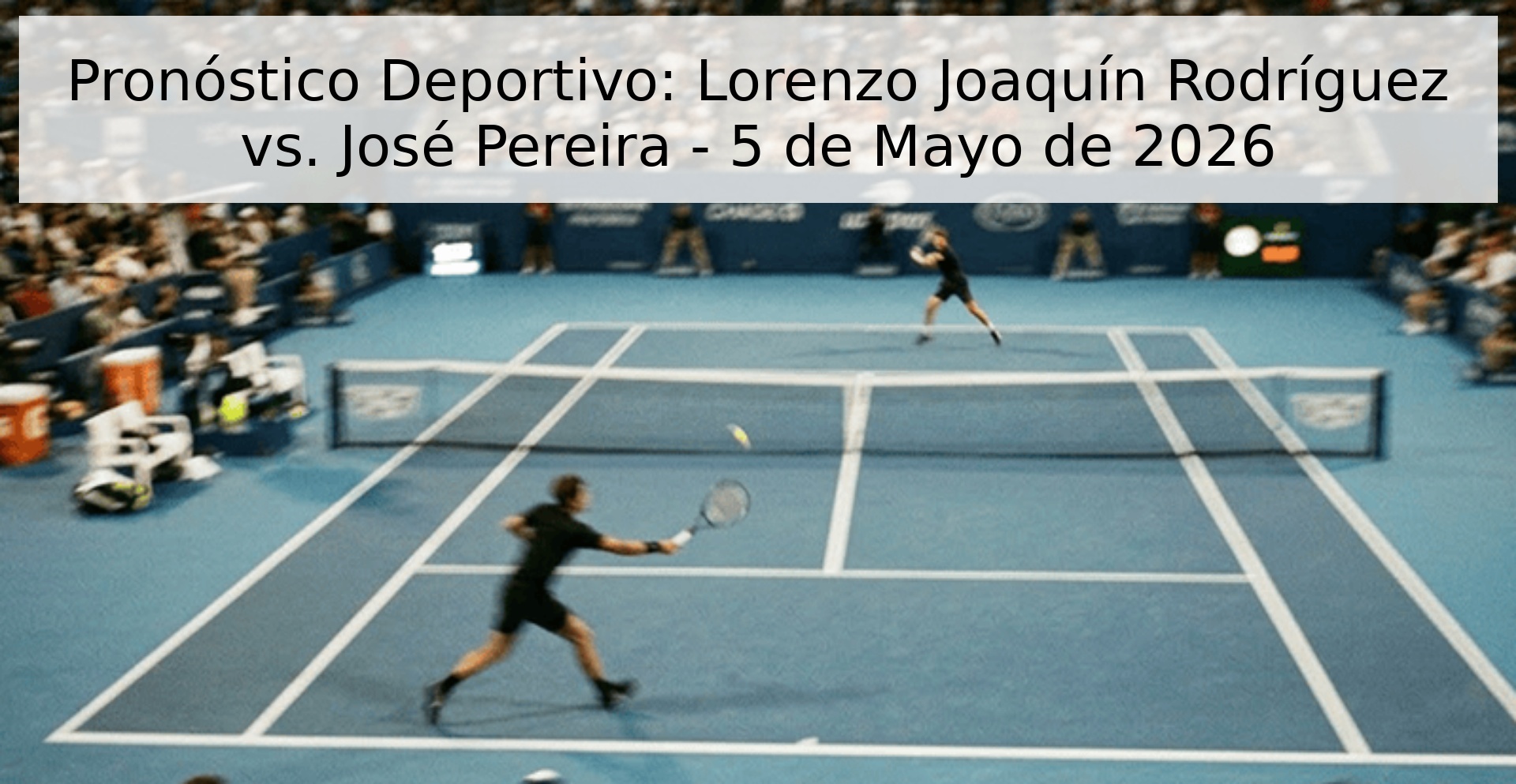 Pronóstico Deportivo: Lorenzo Joaquín Rodríguez vs. José Pereira - 5 de Mayo de 2026 Pronóstico Deportivo: Lorenzo Joaquín Rodríguez vs. José Pereira - 5 de Mayo de 2026