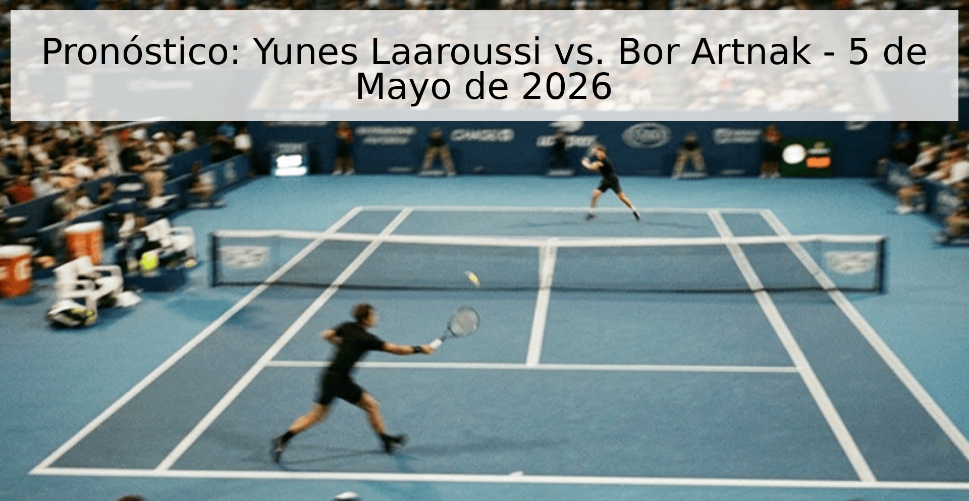 Pronóstico: Yunes Laaroussi vs. Bor Artnak - 5 de Mayo de 2026