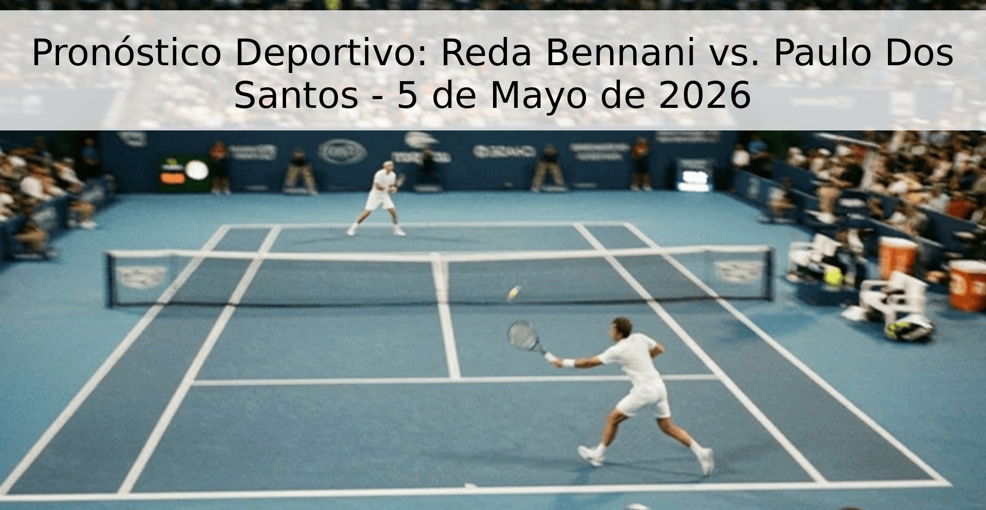 Pronóstico Deportivo: Reda Bennani vs. Paulo Dos Santos - 5 de Mayo de 2026